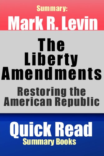 9781492999195: Summary: Mark R. Levin the Liberty Amendments: Restoring the American Republic
