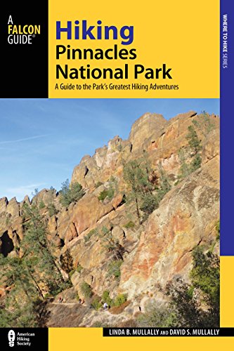 

Hiking Pinnacles National Park: A Guide to the Park's Greatest Hiking Adventures (Regional Hiking Series) [Soft Cover ]