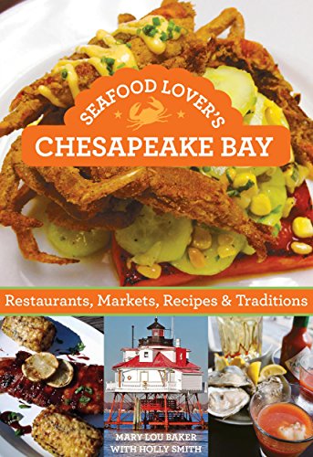 Beispielbild fr Seafood Lover's Chesapeake Bay: Restaurants, Markets, Recipes & Traditions zum Verkauf von BooksRun