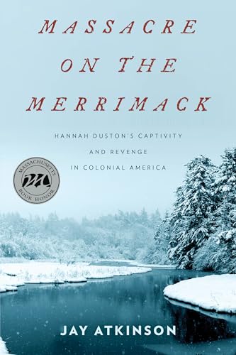 Stock image for Massacre on the Merrimack: Hannah Duston's Captivity and Revenge in Colonial America for sale by HPB Inc.