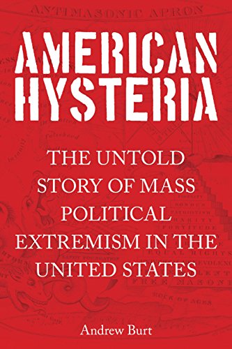 Stock image for American Hysteria : The Untold Story of Mass Political Extremism in the United States for sale by Better World Books