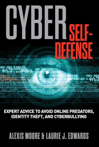 Imagen de archivo de Cyber Self-Defense: Expert Advice to Avoid Online Predators, Identity Theft, and Cyberbullying a la venta por ThriftBooks-Atlanta