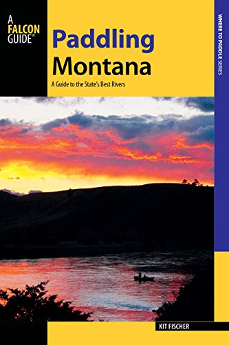 Stock image for Paddling Montana: A Guide to the State's Best Rivers (Paddling Series) for sale by Books Unplugged