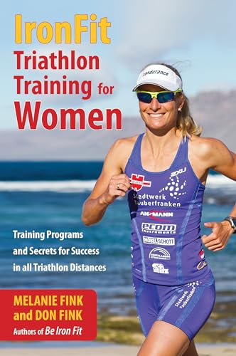 Imagen de archivo de IronFit Triathlon Training for Women: Training Programs and Secrets for Success in all Triathlon Distances a la venta por Dream Books Co.