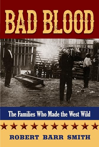 Beispielbild fr Bad Blood : The Families Who Made the West Wild zum Verkauf von Better World Books