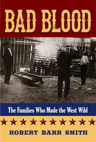 Imagen de archivo de Bad Blood: The Families Who Made the West Wild a la venta por Books-FYI, Inc.