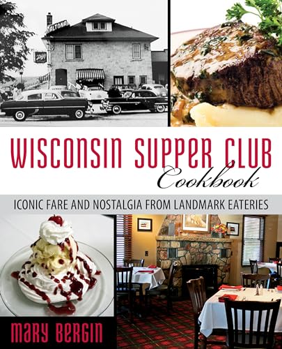 Beispielbild fr Wisconsin Supper Club Cookbook: Iconic Fare and Nostalgia from Landmark Eateries zum Verkauf von Goodwill