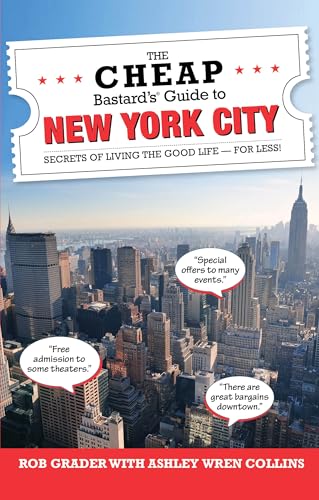 Imagen de archivo de The Cheap Bastard's Guide to New York City : Secrets of Living the Good Life - For Less! a la venta por Better World Books