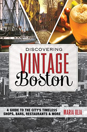 Beispielbild fr Discovering Vintage Boston : A Guide to the City's Timeless Shops, Bars, Restaurants and More zum Verkauf von Better World Books