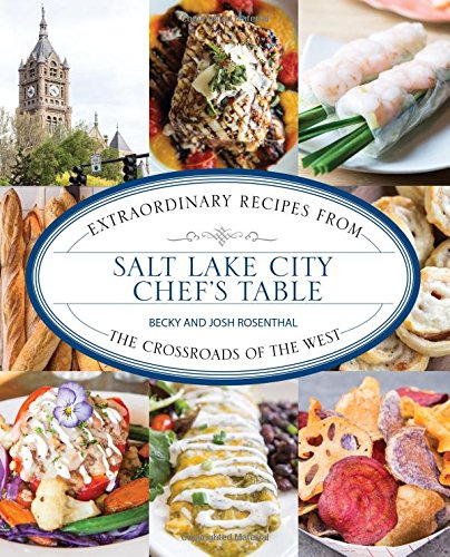 Beispielbild fr Salt Lake City Chef's Table: Extraordinary Recipes from the Crossroads of the West zum Verkauf von WorldofBooks