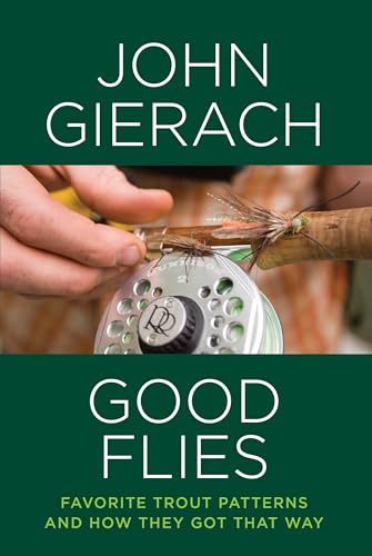 Stock image for Good Flies: Favorite Trout Patterns and How They Got That Way for sale by SecondSale