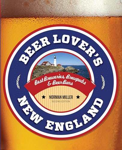 Stock image for Beer Lover's New England: Best Breweries, Brewpubs & Beer Bars (Beer Lovers Series) for sale by SecondSale