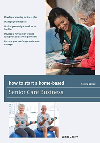 Stock image for How to Start a Home-Based Senior Care Business (Home-Based Business Series) for sale by SecondSale