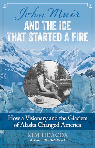 Beispielbild fr John Muir and the Ice That Started a Fire : How a Visionary and the Glaciers of Alaska Changed America zum Verkauf von Better World Books
