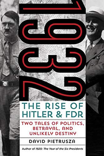 Beispielbild fr 1932: The Rise of Hitler and FDRTwo Tales of Politics, Betrayal, and Unlikely Destiny zum Verkauf von Zoom Books Company