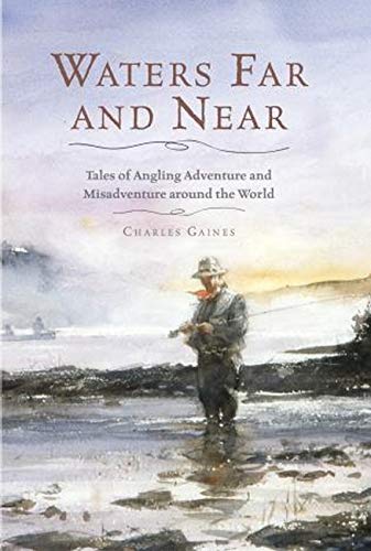 Imagen de archivo de Waters Far and Near: Tales of Angling Adventure and Misadventure Around the World a la venta por KuleliBooks