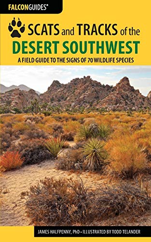 Stock image for Scats and Tracks of the Desert Southwest: A Field Guide to the Signs of 70 Wildlife Species (Scats and Tracks Series) for sale by Blue Vase Books