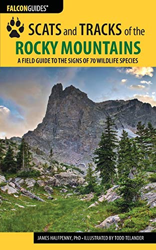 Stock image for Scats and Tracks of the Rocky Mountains: A Field Guide to the Signs of 70 Wildlife Species (Scats and Tracks Series) for sale by Goodwill of Colorado