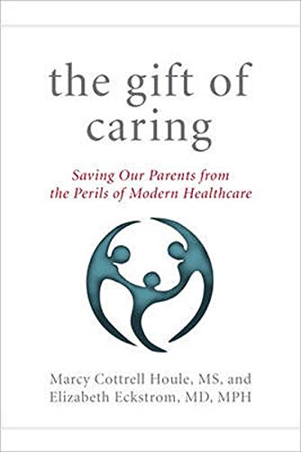Beispielbild fr The Gift of Caring: Saving Our Parents from the Perils of Modern Healthcare zum Verkauf von SecondSale