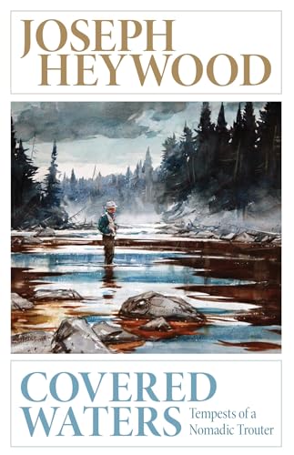 Beispielbild fr Covered Waters : Tempests of a Nomadic Trouter zum Verkauf von Better World Books