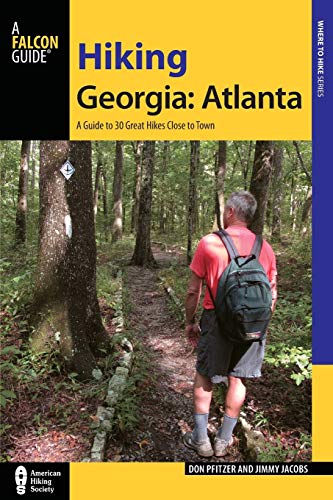 Stock image for Hiking Georgia: Atlanta: A Guide to 30 Great Hikes Close to Town for sale by ThriftBooks-Dallas
