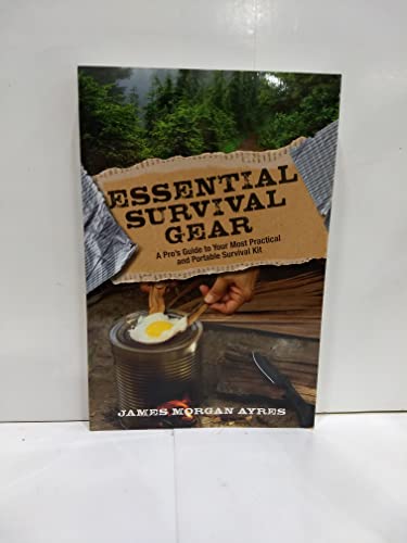 Imagen de archivo de Essential Survival Gear: A Pros Guide to Your Most Practical and Portable Survival Kit a la venta por Michael Lyons