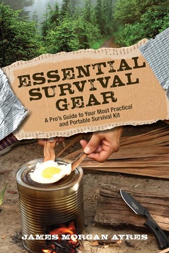 Stock image for Essential Survival Gear: A Pro?s Guide to Your Most Practical and Portable Survival Kit for sale by GF Books, Inc.