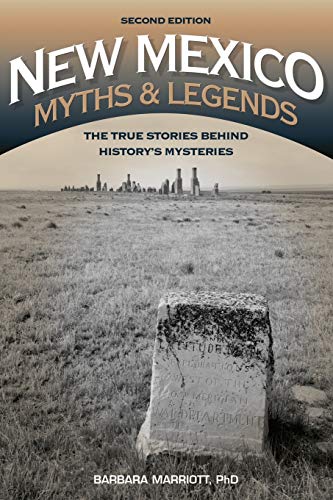 

New Mexico Myths and Legends: The True Stories behind Historys Mysteries (Legends of the West)