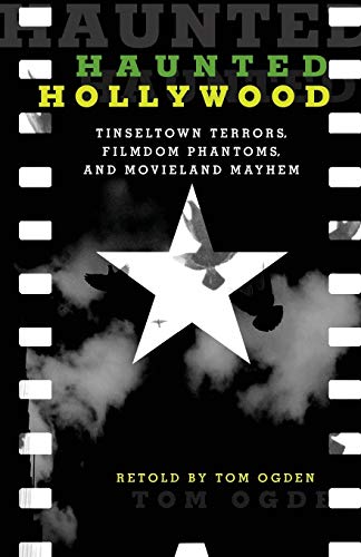Beispielbild fr Haunted Hollywood: Tinseltown Terrors, Filmdom Phantoms, and Movieland Mayhem zum Verkauf von Once Upon A Time Books