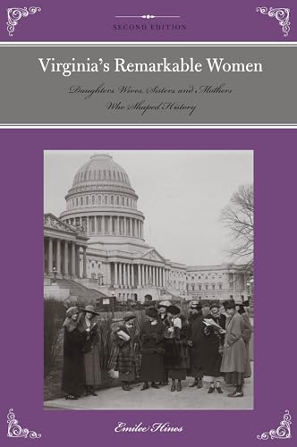 

Virginias Remarkable Women: Daughters, Wives, Sisters, and Mothers Who Shaped History (Remarkable American Women)