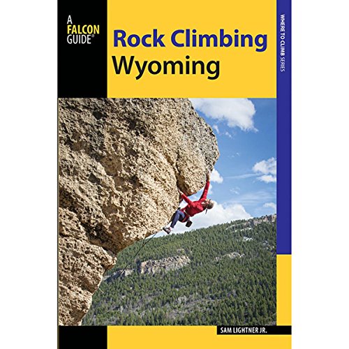 Stock image for Rock Climbing Wyoming: The Best Routes in the Cowboy State (How To Climb Series) for sale by SecondSale