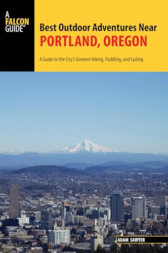Imagen de archivo de Best Outdoor Adventures Near Portland, Oregon: A Guide to the City's Greatest Hiking, Paddling, and Cycling a la venta por ThriftBooks-Dallas