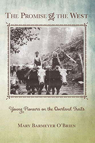 Stock image for The Promise of the West: Young Pioneers on the Overland Trails for sale by ThriftBooks-Atlanta