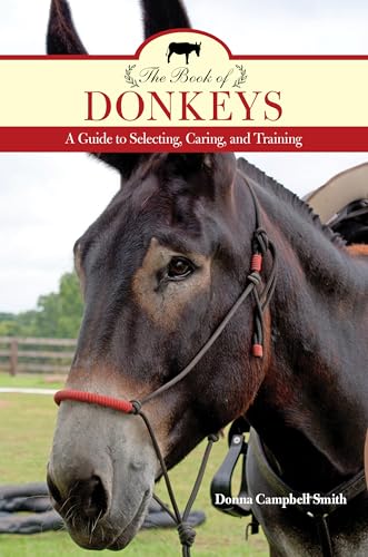 Imagen de archivo de The Book of Donkeys: A Guide to Selecting, Caring, and Training a la venta por Off The Shelf