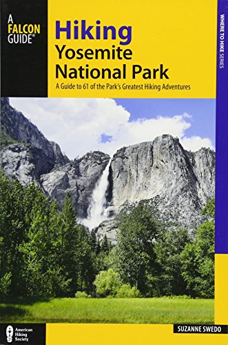 Stock image for Hiking Yosemite National Park: A Guide to 61 of the Park's Greatest Hiking Adventures (Regional Hiking Series) for sale by -OnTimeBooks-