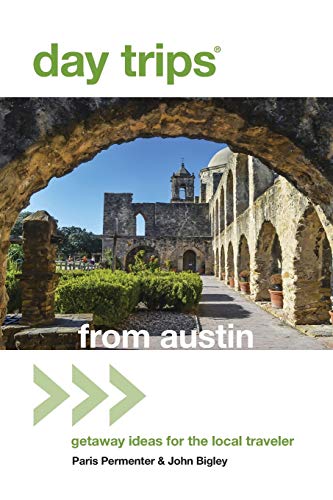 Imagen de archivo de Day Trips from Austin: Getaway Ideas For The Local Traveler, 7th Edition (Day Trips Series) a la venta por Coas Books