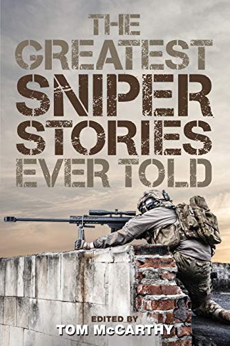9781493018581: The Greatest Sniper Stories Ever Told