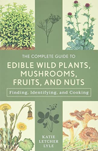 Beispielbild fr The Complete Guide to Edible Wild Plants, Mushrooms, Fruits, and Nuts: Finding, Identifying, and Cooking (Guide to Series) zum Verkauf von Michael Lyons