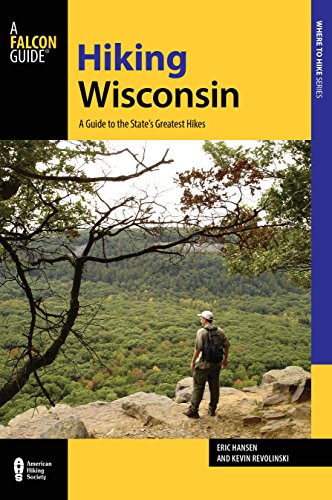 Imagen de archivo de Hiking Wisconsin: A Guide to the States Greatest Hikes (State Hiking Guides Series) a la venta por Goodwill