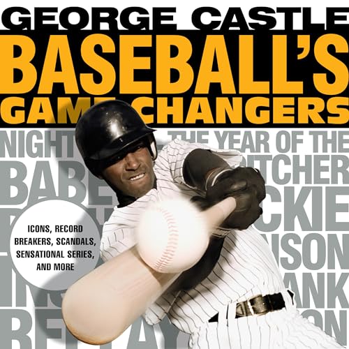 Stock image for Baseball's Game Changers : Icons, Record Breakers, Scandals, Sensational Series, and More for sale by Better World Books: West