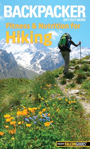 Beispielbild fr Backpacker Magazine's Fitness & Nutrition for Hiking (Backpacker Magazine Series) zum Verkauf von WorldofBooks