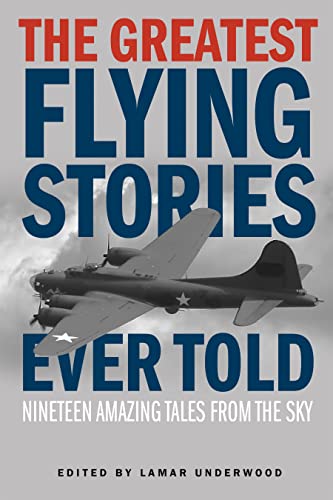 Imagen de archivo de Greatest Flying Stories Ever Told : Nineteen Amazing Tales from the Sky a la venta por Better World Books: West