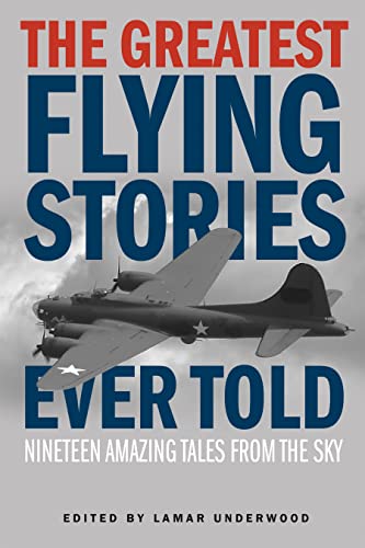 Stock image for Greatest Flying Stories Ever Told : Nineteen Amazing Tales from the Sky for sale by Better World Books: West