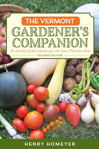 Stock image for The Vermont Gardener's Companion: An Insider's Guide to Gardening in the Green Mountain State (Gardening Series) for sale by SecondSale