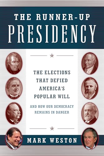 Stock image for The Runner-Up Presidency: The Elections That Defied America's Popular Will (and How Our Democracy Remains in Danger) for sale by BooksRun