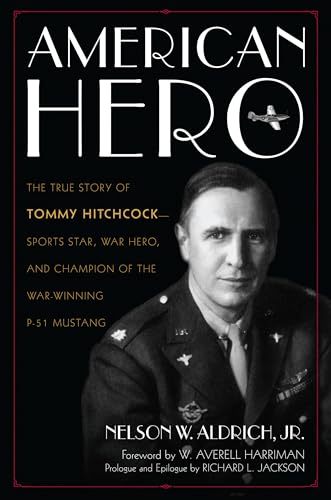 Stock image for American Hero: The True Story of Tommy Hitchcock--Sports Star, War Hero, and Champion of the War-Winning P-51 Mustang for sale by ThriftBooks-Dallas