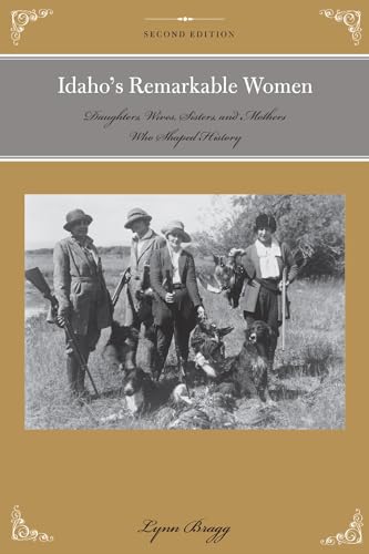 Beispielbild fr Idaho's Remarkable Women: Daughters, Wives, Sisters, and Mothers Who Shaped History (Women of the West) zum Verkauf von Monster Bookshop