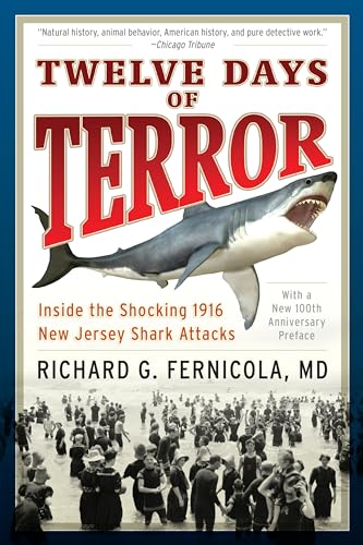 9781493023240: Twelve Days of Terror: Inside the Shocking 1916 New Jersey Shark Attacks