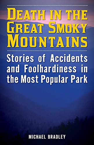 Stock image for Death in the Great Smoky Mountains: Stories of Accidents and Foolhardiness in the Most Popular Park (Paperback or Softback) for sale by BargainBookStores