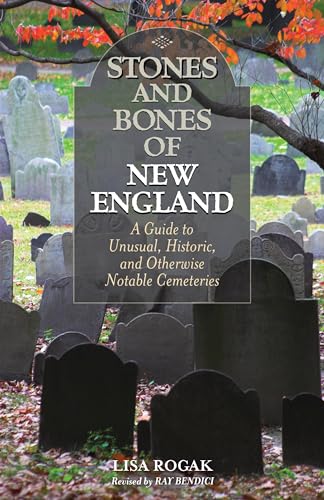 Imagen de archivo de Stones and Bones of New England: A Guide To Unusual, Historic, and Otherwise Notable Cemeteries, 2nd Edition a la venta por ThriftBooks-Dallas